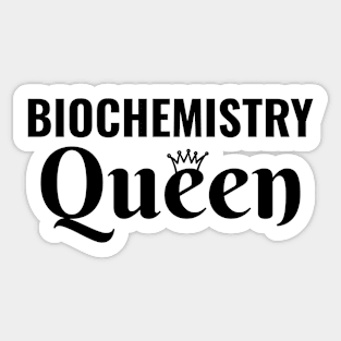 Biochemistry Queen Women in stem science steminist Biochemist Sticker